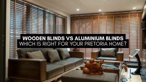 Wooden Blinds vs Aluminium Blinds: Which Is Right for Your Pretoria Home?